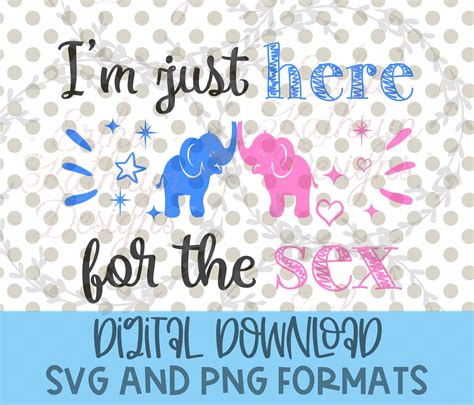 Im Just Here For The Sex Svg Personal Or Commercial Use Etsy