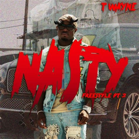 Stream T Wayne Nasty Freestyle Pt 2 By T Wayne Listen Online For Free On Soundcloud