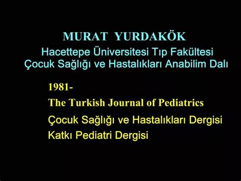 PPT MURAT YURDAK K Hacettepe Niversitesi Tip Fak Ltesi Ocuk Sagligi