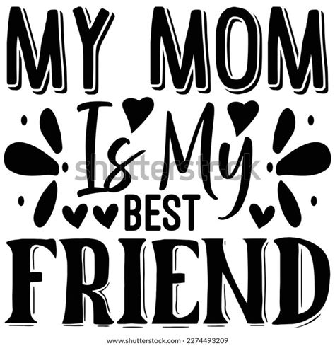 My Mom My Best Friend Stock Vector Royalty Free 2274493209 Shutterstock