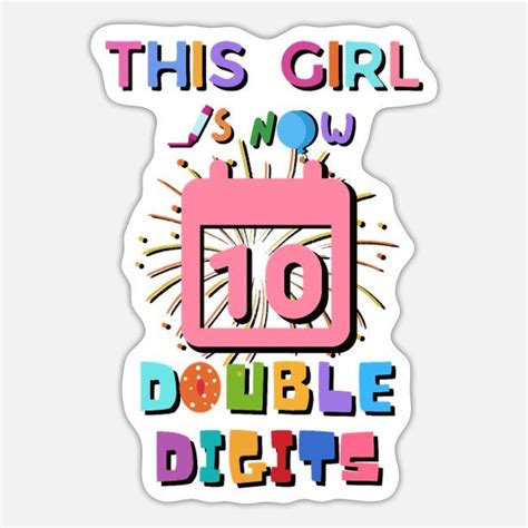This Girl Is Now 10 Double Digits Tenth Birthday Sticker Spreadshirt Birthday Stickers