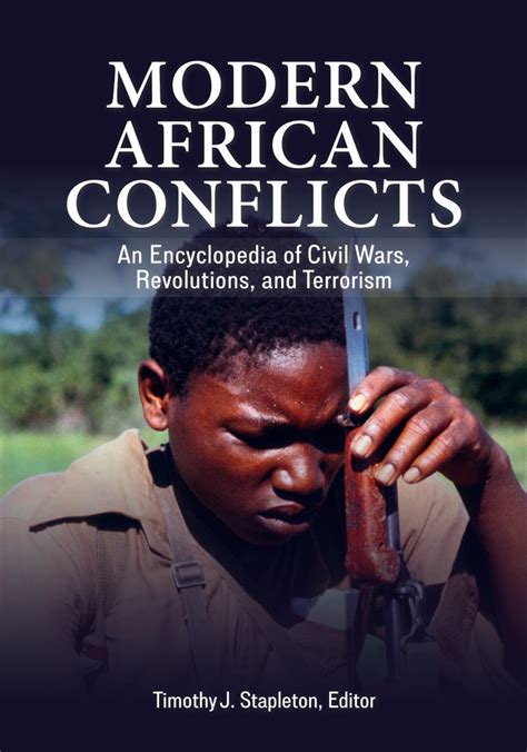 Modern African Conflicts An Encyclopedia Of Civil Wars Revolutions