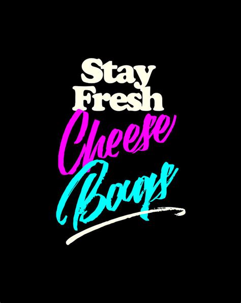Stay Fresh Cheese Bags Funny T For Dank Meme Lovers Digital Art By