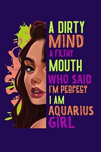 A Dirty Mind Filthy Mouth I Am Aquarius Girl This Birthday Themed