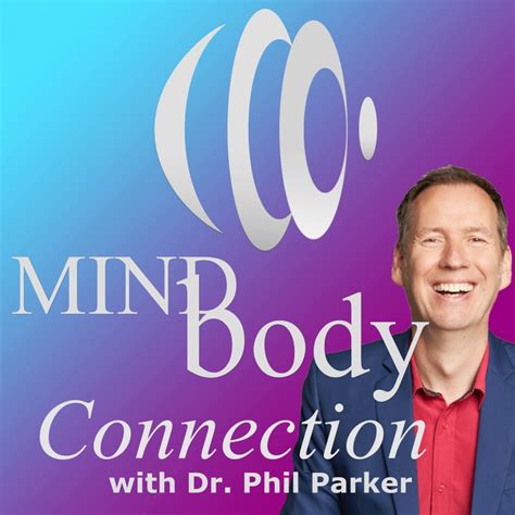 Mind Body Connection Podcast Series Phil Parker
