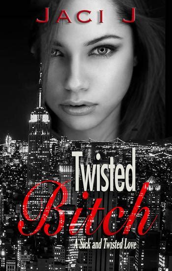 Twisted Bitch Sick And Twisted Love Read Book Online
