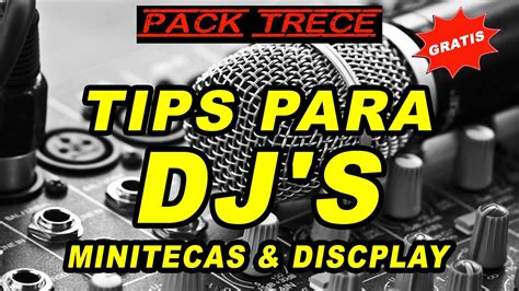 Tips Para Djs Nombres Especial Minitecas Y Discplays Pack Trece Youtube