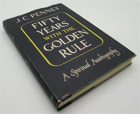 Fifty Years With The Golden Rule J C Penney Signed By Penney J C