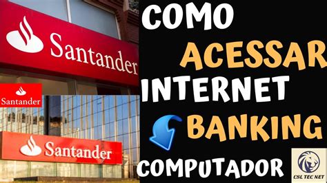 COMO ACESSAR INTERNET BANKING SANTANDER PELO COMPUTADOR YouTube