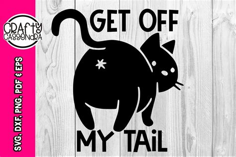 Funny Svg Cat Butt Get Off My Tail Funny Adult Themed Etsy