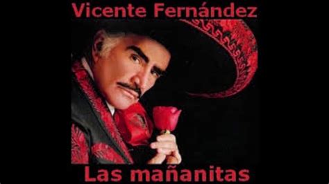 Vicente Fernandez Las MaÑanitas Youtube Music