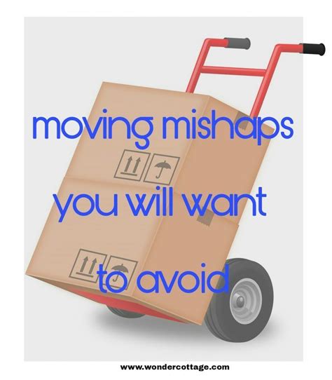 Moving Mishaps You Will Want To Avoid Moving Home Moving Tips Packing