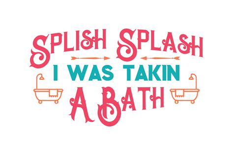 Splish Splash I Was Takin A Bath Quote Svg Cut Gráfico Por Thelucky