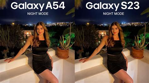 Samsung Galaxy A54 Vs Galaxy S23 Night Mode Camera Test Youtube