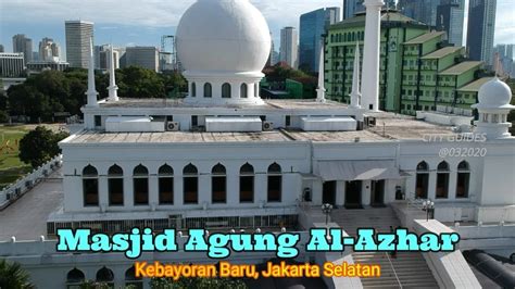 MASJID AGUNG ALAZHAR Kebayoran Baru, Jakarta Selatan  YouTube