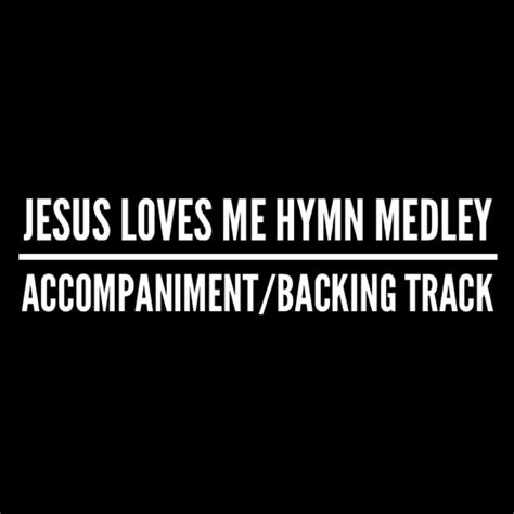 Jesus Loves Me Hymn Medley Accompanimentbacking Track
