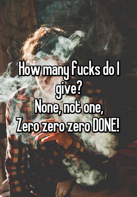 How Many Fucks Do I Give None Not One Zero Zero Zero Done