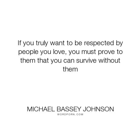 Michael Bassey Johnson If You Truly Want To Be Respected By People