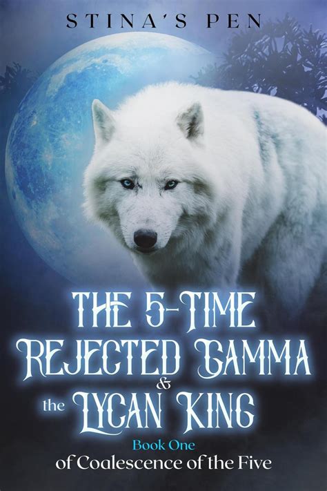 The 5-Time Rejected Gamma & the Lycan King eBook by Stina's Pen - EPUB