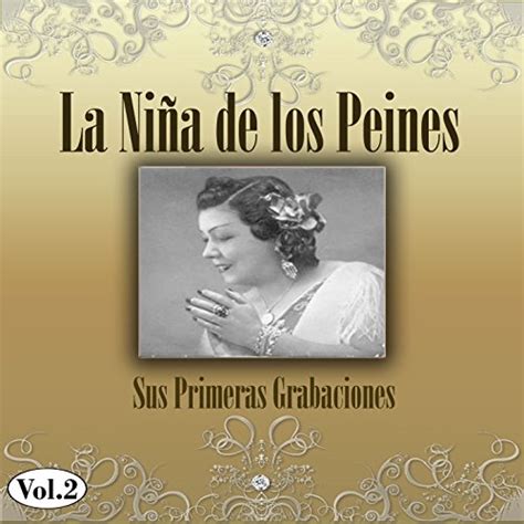 La Niña De Los Peines Sus Primeras Grabaciones Vol 2 By La Nina De Los Peines On Amazon