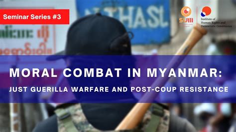 Moral Combat In Myanmar Just Guerilla Warfare And Post Coup Resistance Youtube