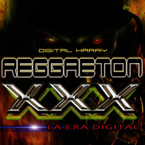 digital harry reggaeton xxx la era digital 2003 flow underground mundial