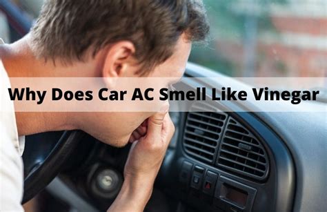 Why Does Car Ac Smell Like Vinegar Get Rid Of Molds And Burnt