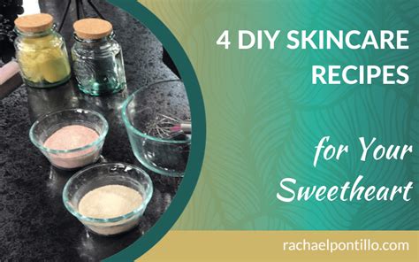 4 Diy Skincare Recipes For Your Sweetheart Create Your Skincare