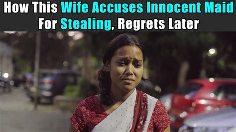 How This Wife Accuses Innocent Maid For Stealing Regrets Later Youtube