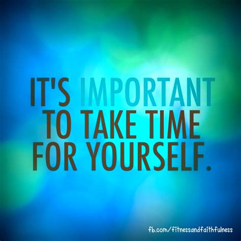 Take Time For Yourself Quotes Quotesgram