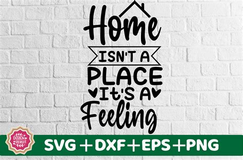 Home Isnt A Place Its A Feeling Svg Graphic By Designstore01