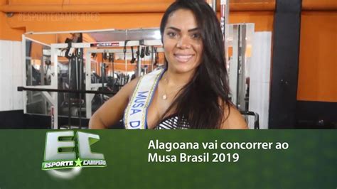 Conheça A Alagoana Que Vai Concorrer Ao Musa Brasil 2019 Youtube
