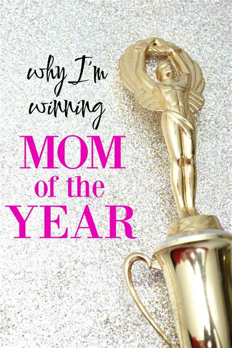 Why Im Winning Mom Of The Year