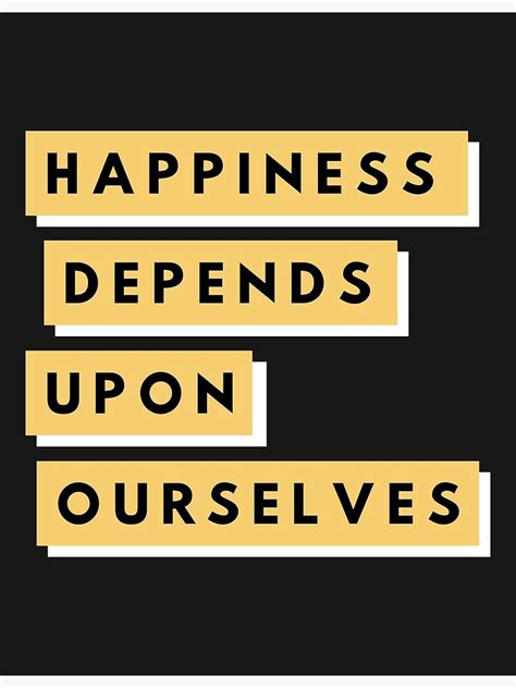 Happiness Depends Upon Ourselves Poster By Liftup Designs Redbubble