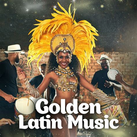 Golden Latin Music Compilation By Various Artists Spotify