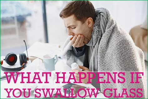 What Happens If You Swallow Glass The Reality Of Eating Glass 2022