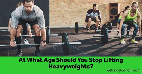 At What Age Should You Stop Lifting Heavyweights?
