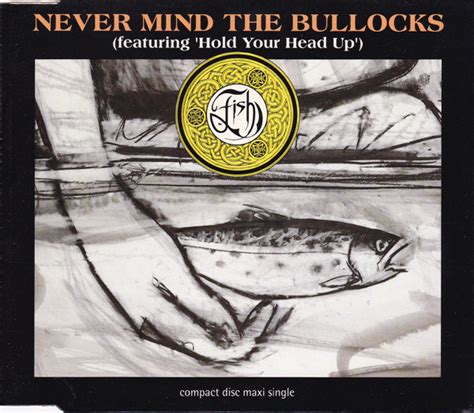 Never Mind The Bullock Full Album - Fish - Never Mind The Bullocks (Featuring 'Hold Your Head Up') at Discogs