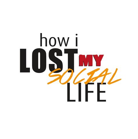 How I Lost My Social Life