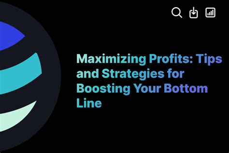 Maximizing Profits Tips And Strategies For Boosting Your Bottom Line