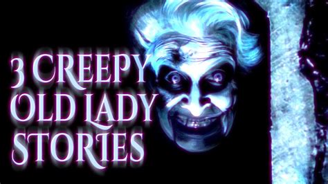 3 Creepy Old Lady Stories Horror Audiobook Reading Youtube