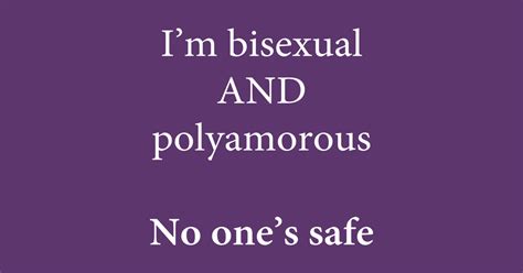 I M Bisexual And Polyamorous No One S Safe Bisexual T Shirt Teepublic