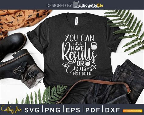 You Can Have Results Or Excuses Not Both Svg Dxf Cut Files Silhouettefile
