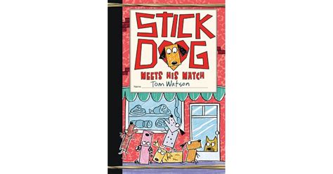 Stick Dog Meets His Match Stick Dog 10 By Tom Watson