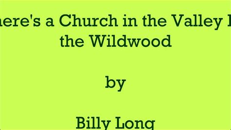 Theres A Church In The Valley By The Wildwood By Billy Long Youtube