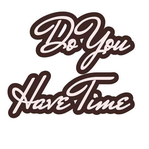 Do You Have Time