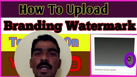 How To Upload Branding Watermark Subscribe Button Or You Tube Channel