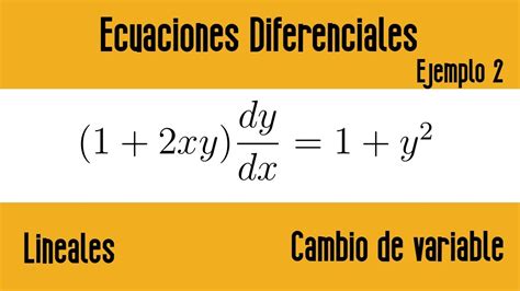 EcuaciÓn Diferencial Lineal🗒️con Cambio De Variable Dependiente💥