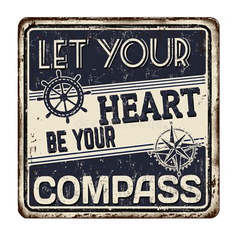 Let Your Heart Be Your Compass Vintage Rusty Metal Sign Stock Vector