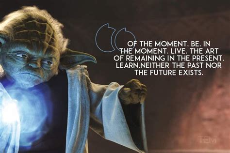 remain in the present yoda quotes master yoda quotes yoda